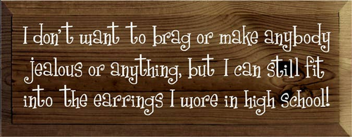 I Don't Want to Brag Wood Sign