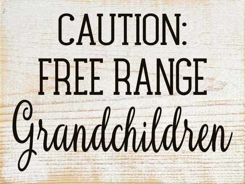 Caution Free Range Grandchildren Wood Sign
