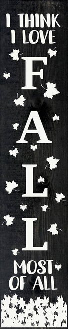 I Think I love Fall Most of All Vertical Wood Sign