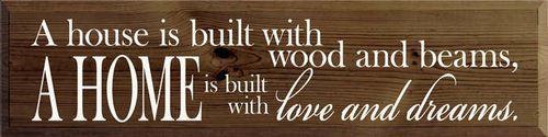 A House is Built With Wood and Beams Wood Sign