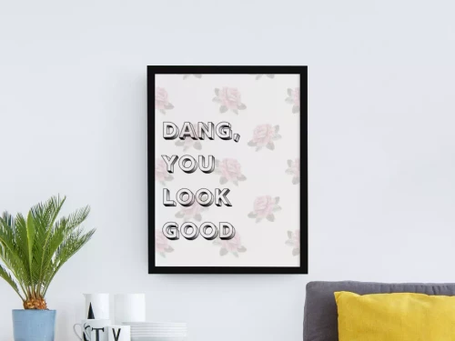 Dang, You Look Good Floral Wall Art Print