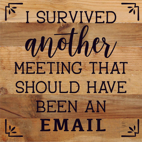 I Survived Another Meeting That Should H... Wood Sign