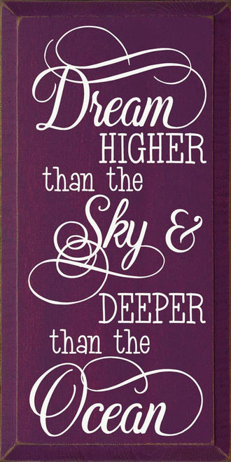 Dream Higher Than The Sky & Deeper Than The Ocean
