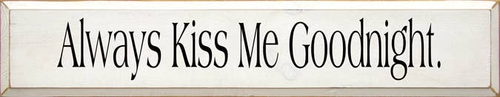 Always Kiss Me Goodnight Wood Sign