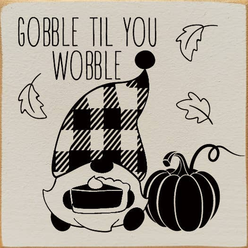 Gobble Til You Wobble