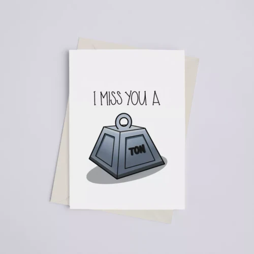 I Miss You a Ton - Greeting Card