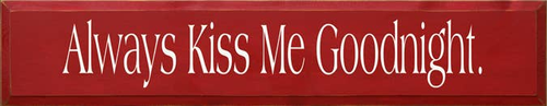 Always Kiss Me Goodnight Wood Sign