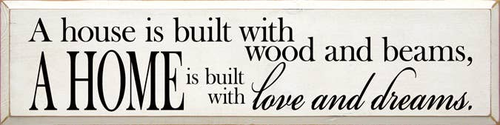 A House is Built With Wood and Beams Wood Sign