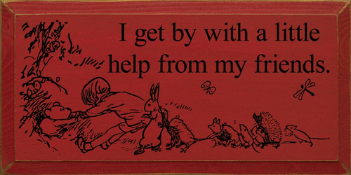 I Get By With A Little Help From My Friends.
