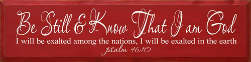 Be Still & Know That I Am God, I Will Exalted Among The..