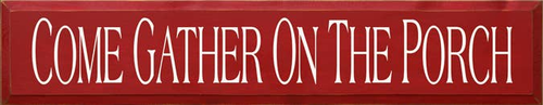 Come Gather on the Porch Wood Sign