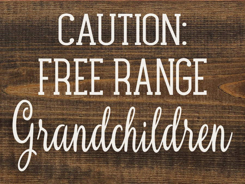 Caution Free Range Grandchildren Wood Sign