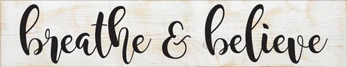Breathe and  Believe Farmhouse Sign