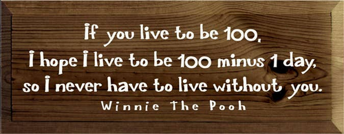 If You Live to Be 100 Pooh Wood Sign