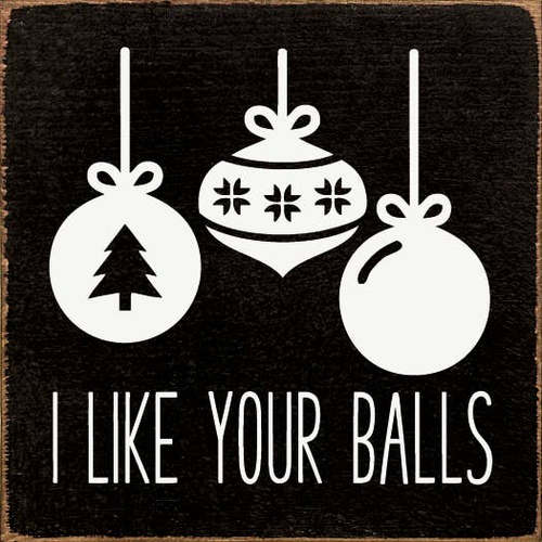 I like your balls