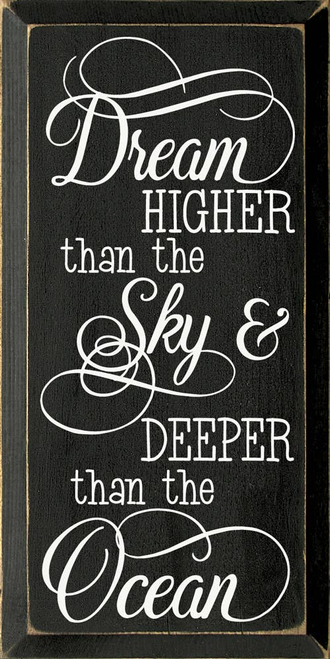 Dream Higher Than The Sky & Deeper Than The Ocean