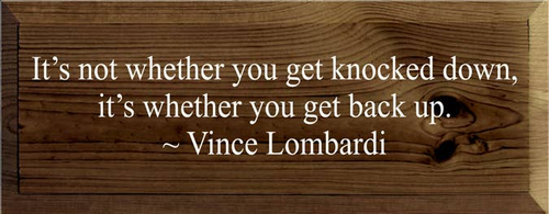 It's Not Whether You Get Knocked Down Vince Wood Sign