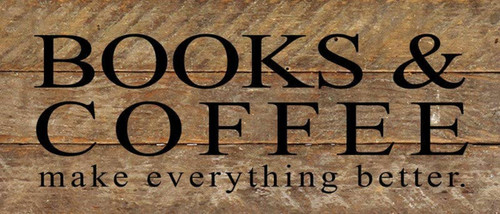 Books and coffee make everything be... Wall Sign