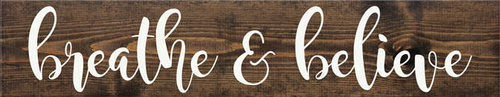 Breathe and  Believe Farmhouse Sign