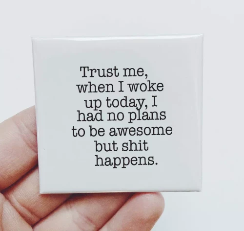 Trust Me When I Woke Up Today Magnet