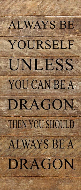 Always be yourself unless you can b... Wall Sign