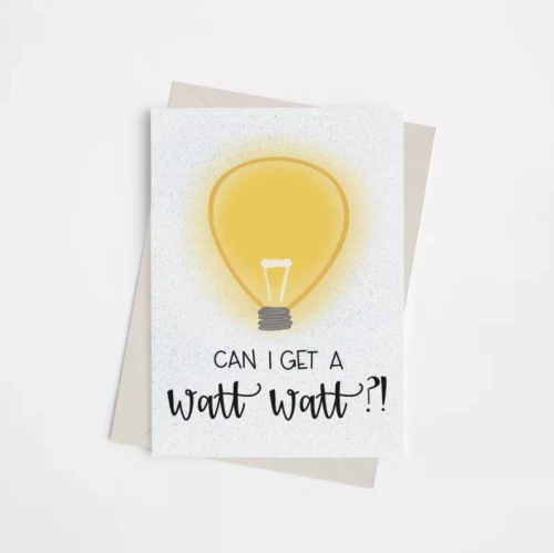 Can I Get a Watt Watt? - Greeting Card