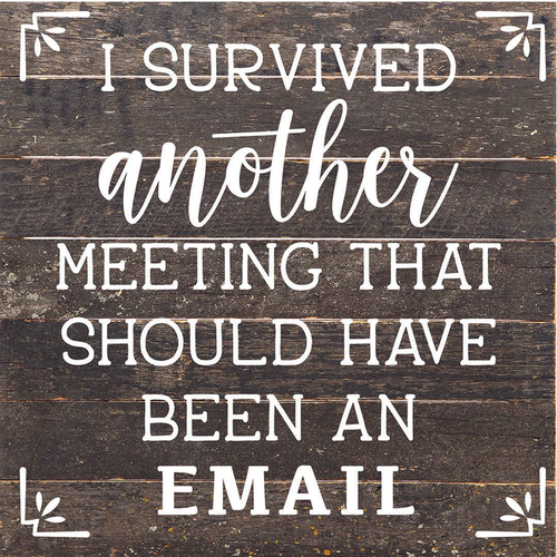 I Survived Another Meeting That Should H... Wood Sign
