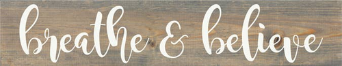 Breathe and  Believe Farmhouse Sign