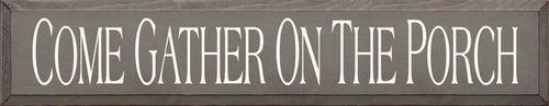 Come Gather on the Porch Wood Sign