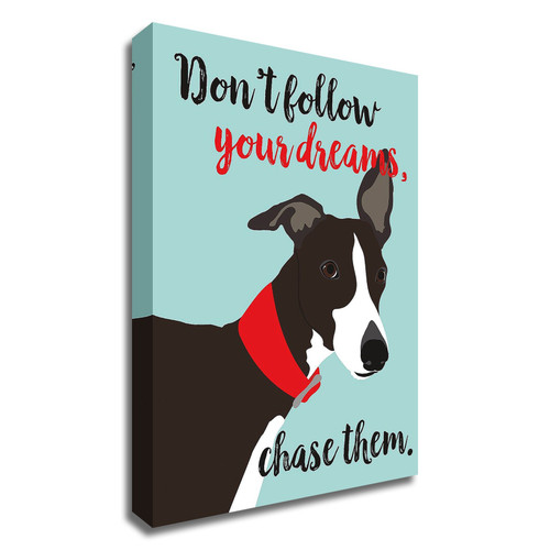 "Don't Follow Your Dreams, Chase Them" Wrapped Canvas Print Wall Art