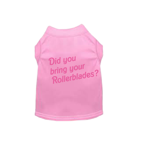 Did You Bring Your Rollerblades? Dog Tee