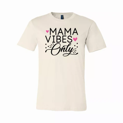 Mama Vibes only T-Shirt