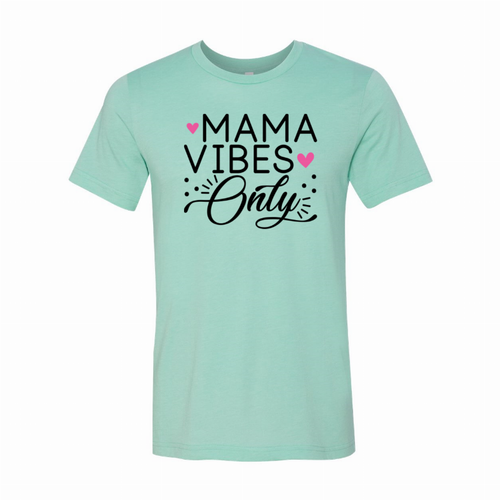 Mama Vibes only T-Shirt