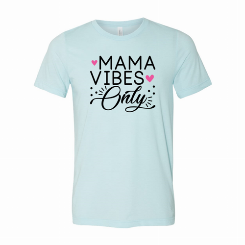 Mama Vibes only T-Shirt