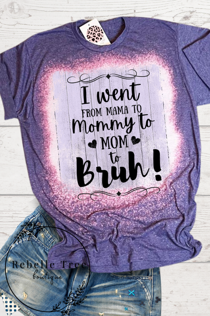 From Mom to Bruh! Tee