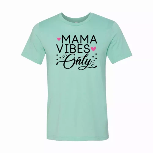 Mama Vibes only T-Shirt
