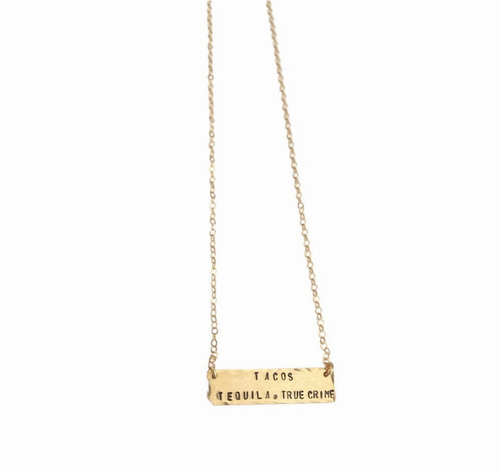 Tacos. Tequila. True Crime Bar Necklace