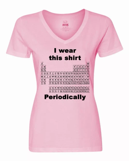 I wear this shirt periodically - Periodic table Ladies shirt Small