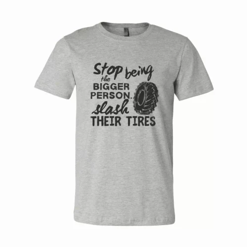Stop Being the Bigger Person T-Shirt