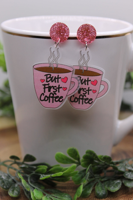 But First, Coffee || Acrylic Dangle Earrings || Hypoallergenic