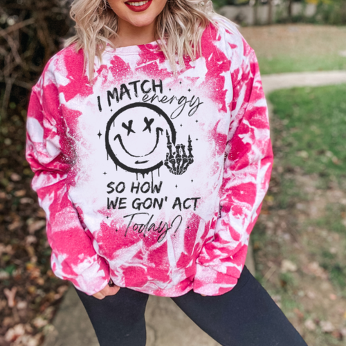"I Match Energy" Sweatshirt