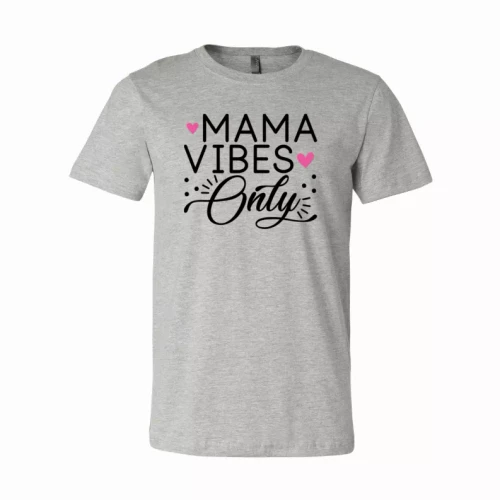 Mama Vibes only T-Shirt