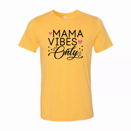 Mama Vibes only T-Shirt