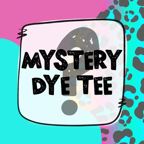 Mystery Tie Dye Blank Tee w/Option to add Mystery design