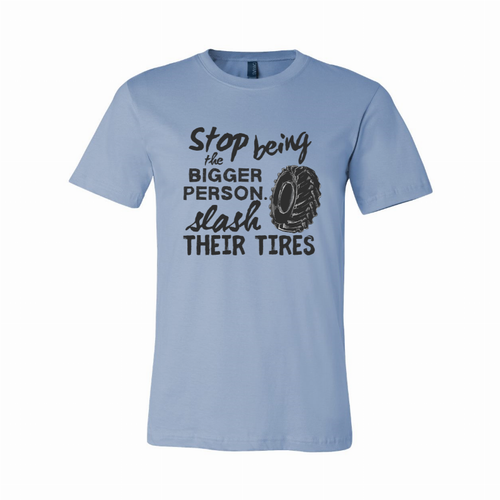 Stop Being the Bigger Person T-Shirt