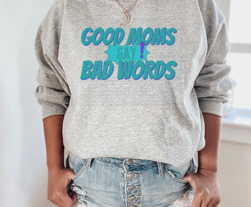 Good Moms Teal Crew Neck Sweatshirt