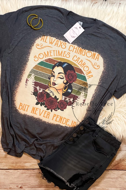 ALWAYS CHINGONA T-SHIRT