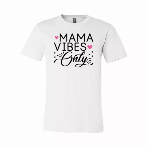 Mama Vibes only T-Shirt