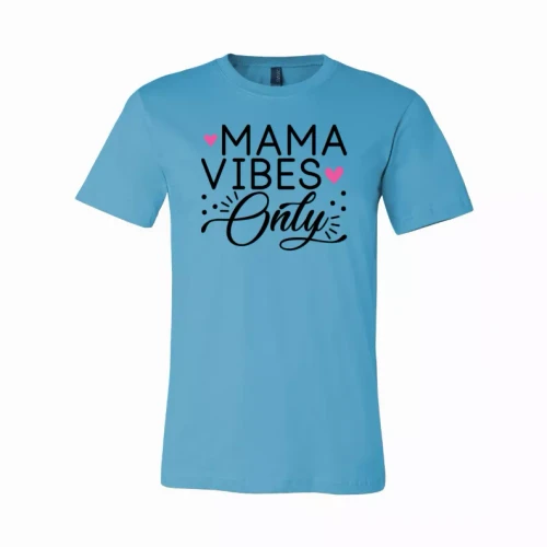 Mama Vibes only T-Shirt