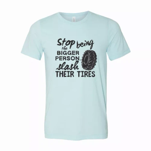 Stop Being the Bigger Person T-Shirt